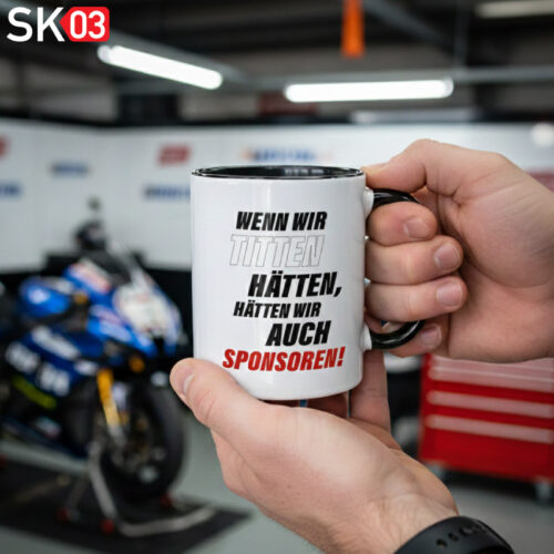 Lustige Tasse Motorradfahrer und Motorsport Geschenkidee Wenn wir Titten hätten, hätten wir auch Sponsoren!