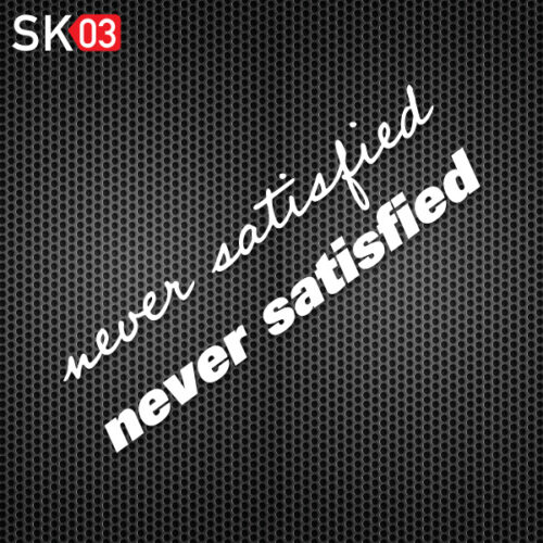 Never Satisfied Aufkleber