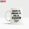 Tasse race it break it fix it repeat
